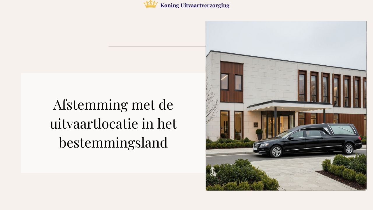 Afstemming met de uitvaartlocatie in het bestemmingsland