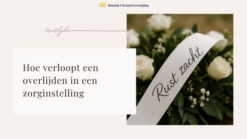 Hoe verloopt een overlijden in een zorginstelling?