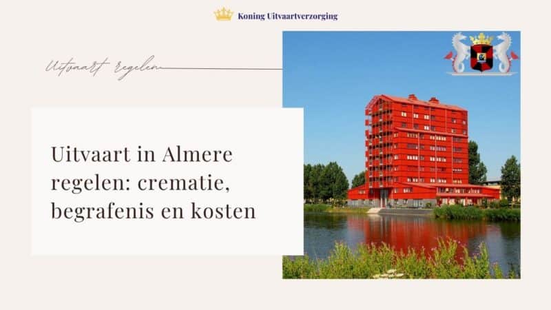 Uitvaart in Almere regelen: crematie, begrafenis en kosten