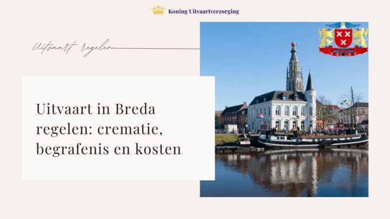 Uitvaart in Breda regelen: crematie, begrafenis en kosten