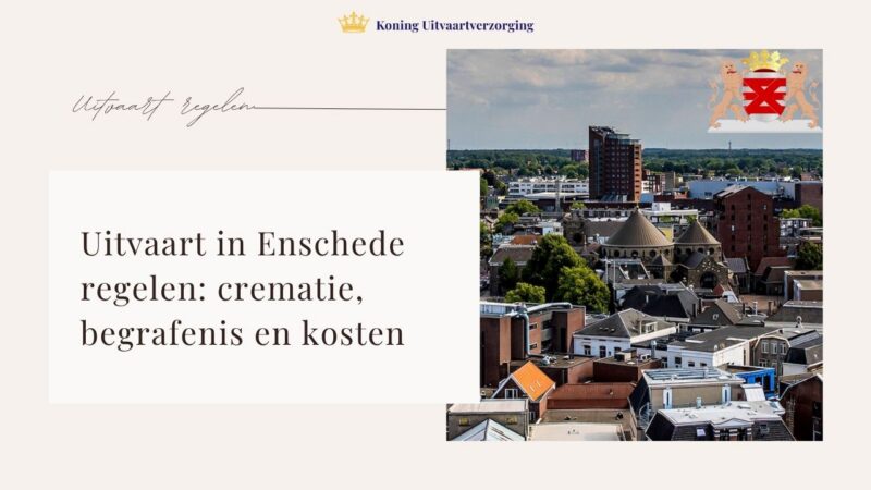 Uitvaart in Enschede regelen: crematie, begrafenis en kosten