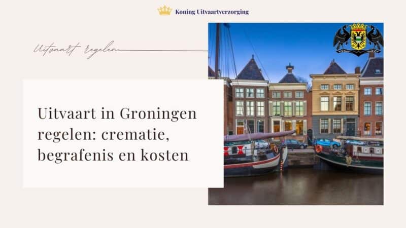 Uitvaart in Groningen regelen: crematie, begrafenis en kosten