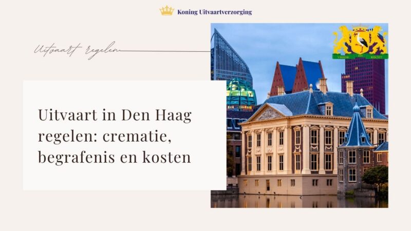 Uitvaart in Den Haag regelen: crematie, begrafenis en kosten