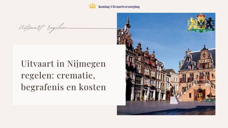 Uitvaart in Nijmegen regelen: crematie, begrafenis en kosten